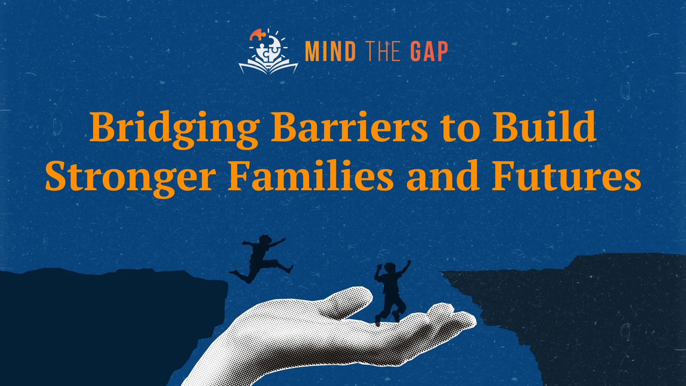 Minding the Gap Bridging Barriers to Build Stronger Families and Futures.zip - 2 (1)